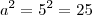 a^2=5^2=25 a^2=5^2=25