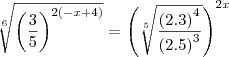 \sqrt[6]{{\left(\frac{3}{5} \right)}^{2\left(-x+4 \right)}}={\left(\sqrt[5]{\frac{{\left(2.3 \right)}^{4}}{{\left(2.5 \right)}^{3}}} \right)}^{2x}