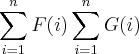 \sum_{i=1}^{n}F(i)\sum_{i=1}^{n}G(i)