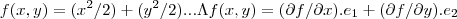 f(x,y)=({x}^{2}/2)+({y}^{2}/2)...\Lambda f(x,y)=(\partial f/\partial x).{e}_{1}+(\partial f/\partial y).{e}_{2} f(x,y)=({x}^{2}/2)+({y}^{2}/2)...\Lambda f(x,y)=(\partial f/\partial x).{e}_{1}+(\partial f/\partial y).{e}_{2}