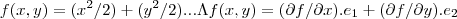 f(x,y)=({x}^{2}/2)+({y}^{2}/2)...\Lambda f(x,y)=(\partial f/\partial x).{e}_{1}+(\partial f/\partial y).{e}_{2}