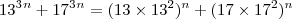 13^3^n + 17^3^n = (13\times13^2)^n + (17\times17^2)^n