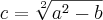 c=\sqrt[2]{{a}^{2}-b}