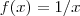 f(x)=1/x f(x)=1/x