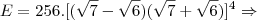 E=256.[(\sqrt7-\sqrt6)(\sqrt7+\sqrt6)]^4 \Rightarrow