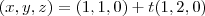 (x,y,z)=(1,1,0)+t(1,2,0) (x,y,z)=(1,1,0)+t(1,2,0)