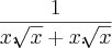 \frac{1}{x.\sqrt[]{x} + x.\sqrt[]{x}}