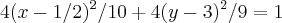 4({x-1/2})^{2}/10+4({y-3})^{2}/9=1 4({x-1/2})^{2}/10+4({y-3})^{2}/9=1