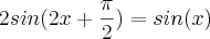 2sin(2x + \frac{ \pi}{2})= sin(x)