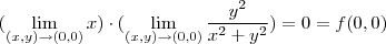 (\lim_{(x, y)\rightarrow (0, 0)} x)\cdot (\lim_{(x, y)\rightarrow (0, 0)} \frac {y^2}{x^2+y^2})=0=f(0, 0)