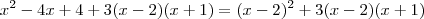 x^2-4x+4+3(x-2)(x+1) = (x-2)^2+3(x-2)(x+1)