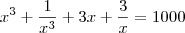 x^3 + \frac{1}{x^3} + 3x + \frac{3}{x} = 1000