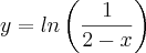 y = ln \left(\frac{1}{2 - x} \right)