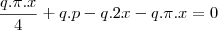 \frac{q.\pi.x}{4}+q.p-q.2x-q.\pi.x=0 \frac{q.\pi.x}{4}+q.p-q.2x-q.\pi.x=0
