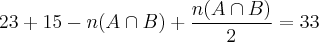 23 + 15 - n(A \cap B) + \frac{n(A \cap B)}{2} = 33