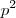 p^2 p^2