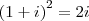 {(1+i)}^{2}=2i {(1+i)}^{2}=2i