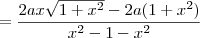 = \frac{2ax \sqrt{1+x^2} - 2a(1+x^2)}{x^2 -1-x^2} = \frac{2ax \sqrt{1+x^2} - 2a(1+x^2)}{x^2 -1-x^2}
