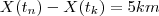 X(t_n) - X(t_k) = 5km X(t_n) - X(t_k) = 5km