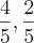 \frac{4}{5},\frac{2}{5} \frac{4}{5},\frac{2}{5}