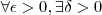 \forall \epsilon > 0 , \exists \delta > 0 \forall \epsilon > 0 , \exists \delta > 0