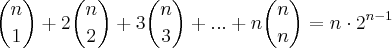 {n \choose 1} + 2{n \choose 2} + 3{n \choose 3} + ... + n{n \choose n} = n\cdot{2}^{n-1} {n \choose 1} + 2{n \choose 2} + 3{n \choose 3} + ... + n{n \choose n} = n\cdot{2}^{n-1}