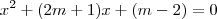 x^2+(2m+1)x+(m-2)=0