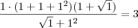 \frac{1\cdot(1+1+1^2)(1+\sqrt{1})}{\sqrt{1}+1^2} = 3