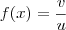f(x) = \frac{v}{u} f(x) = \frac{v}{u}