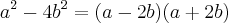 a^{2} - 4b^{2}  = (a-2b)(a+2b)