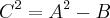 {C}^{2} = {A}^{2}-B {C}^{2} = {A}^{2}-B