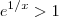 e^{1/x} > 1 e^{1/x} > 1