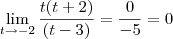 \lim_{t\rightarrow-2} \frac{t(t+2)}{(t-3)} = \frac{0}{-5} = 0