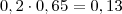 0,2 \cdot 0,65 = 0,13
