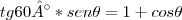 tg60°* sen\theta= 1 + cos\theta