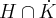 H\cap\.K H\cap\.K