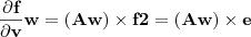 \frac{\partial \textbf{f}}{\partial \textbf{v}}} \textbf{w}=\left(\textbf{Aw} \right)\times \textbf{f2}=\left(\textbf{Aw} \right)\times \textbf{e} \frac{\partial \textbf{f}}{\partial \textbf{v}}} \textbf{w}=\left(\textbf{Aw} \right)\times \textbf{f2}=\left(\textbf{Aw} \right)\times \textbf{e}