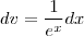dv=\frac{1}{e^x}dx