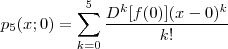 p_5(x;0) = \sum_{k=0}^5 \frac{D^k [f (0)](x-0)^k}{k!}