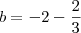 b=-2-\frac{2}{3}