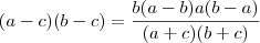(a-c)(b-c)=\frac{b(a-b)a(b-a)}{(a+c)(b+c)}