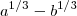 a^{1/3} -b^{1/3} a^{1/3} -b^{1/3}