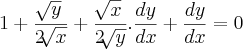 1 + \frac{\sqrt[]{y}}{2\sqrt[]{x}} + \frac{\sqrt[]{x}}{2\sqrt[]{y}}.\frac{dy}{dx} + \frac{dy}{dx} = 0