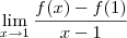 \lim_{x\to 1} \dfrac{f(x) - f(1)}{x - 1} \lim_{x\to 1} \dfrac{f(x) - f(1)}{x - 1}