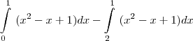 \int\limits_{0}^1~(x^2-x+1)dx-\int\limits_{2}^1~(x^2-x+1)dx \int\limits_{0}^1~(x^2-x+1)dx-\int\limits_{2}^1~(x^2-x+1)dx