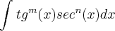 \int_{}^{}{tg}^{m}(x){sec}^{n}(x)dx