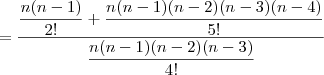 = \dfrac{\dfrac{n(n-1)}{2!} + \dfrac{n(n-1)(n-2)(n-3)(n-4)}{5!}}{\dfrac{n(n-1)(n-2)(n-3)}{4!}}