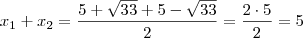 x_1 + x_2 = \frac {5 + \sqrt{33} + 5 - \sqrt{33}}{2} = \frac{2 \cdot 5}{2} = 5