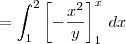 = \int_{1}^{2}\left[-\frac{x^2}{y}\right]_1^x\,dx