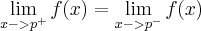 \lim_{x->p^{+}}f(x)=\lim_{x->p^{-}}f(x) \lim_{x->p^{+}}f(x)=\lim_{x->p^{-}}f(x)